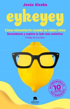 Libro, Audiolibro Eykeyey: Como Reinventarte Cuando No Sabes Cómo Eykeyey: Como Reinventarte Cuando No Sabes Cómo