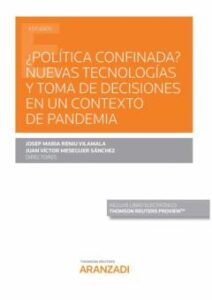 Politica Confinada? Nuevas Tecnologias Y Toma De Decisiones En Un Contexto De Pandemia