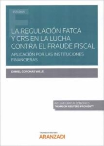 La Regulación Fatca Y Crs En La Lucha Contra El Fraude Fiscal. Ap Licación Por Las Instituciones Financieras