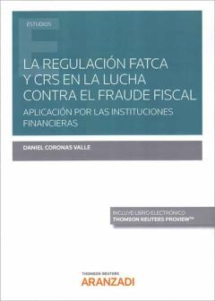 La Regulación Fatca Y Crs En La Lucha Contra El Fraude Fiscal. Ap Licación Por Las Instituciones Financieras