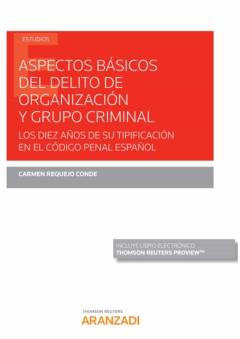 Aspectos Básicos Del Delito De Organización Y Grupo Criminal. Los Diez Años De Su Tipificación En El Código Penal Español