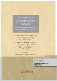 Comentarios De Jurisprudencia Bancaria: Una Seleccion De Sentencias Sobre Contratos De Financiación Corporativa, Sus Garantías Y El Concurso