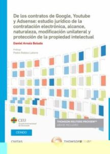 (Civitas): De Los Contratos De Google, Youtube Y Adsense: Estudio Juridico De La Contratación Electrónica, Alcance, Naturaleza,    Modificacion Unilaterial Y Protección Propiedad Intelectual