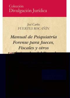 Manual De Psiquiatría Forense Para Jueces, Fiscales Y Otros Profesionales De Derecho