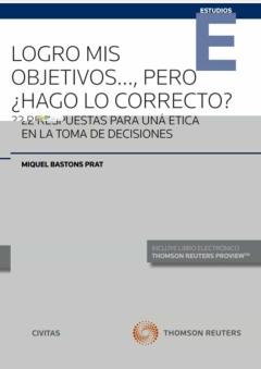 Libro, Audiolibro Logro Mis Objetivos..., Pero ¿Hago Lo Correcto?.22 Respuestas Para Una Ética En La Toma De Decisiones Logro Mis Objetivos..., Pero ¿Hago Lo Correcto?.22 Respuestas Para Una Ética En La Toma De Decisiones