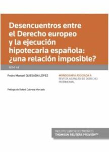 Desencuentros Entre El Derecho Europeo Y La Ejecución Hipotecaria Española: ¿Una Relación Imposible? (Papel + E-Book)