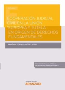 Cooperación Judicial Civil En La Unión Europea Y Tutela En Origen De Derechos Fundamentales