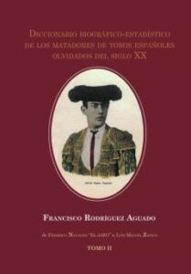 Diccionario Biografico-Estadístico De Los Matadores De Toros Españoles Olvidados Del Siglo Xx. Tomo Ii