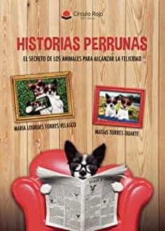 Libro, Audiolibro Historias Perrunas. El Secreto De Los Animales Para Alcanzar La Felicidad Historias Perrunas. El Secreto De Los Animales Para Alcanzar La Felicidad