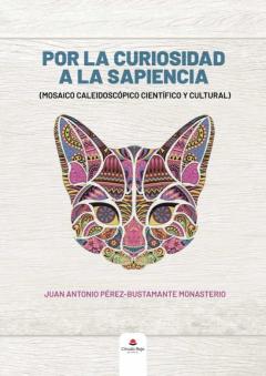 Libro, Audiolibro Por La Curiosidad A La Sapiencia (Mosaico Caleidoscópico Científi Co Y Cultural) Por La Curiosidad A La Sapiencia (Mosaico Caleidoscópico Científi Co Y Cultural)