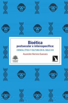 Bioetica Postsecular E Interespecifica: Ciencia, Etica Y Cutlura En El Siglo Xxi