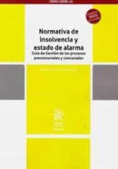 Libro, Audiolibro Normativa De Insolvencia Y Estado De Alarma Guía De Gestión De Los Procesos Preconcursales Y Concursales Normativa De Insolvencia Y Estado De Alarma Guía De Gestión De Los Procesos Preconcursales Y Concursales