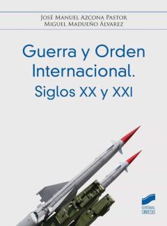 Guerra Y Orden Internacional. Siglos Xx Y Xxi