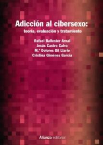 Adiccion Al Cibersexo: Teoria, Evaluacion Y Tratamiento