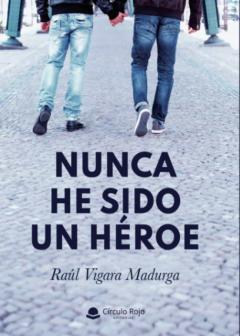 Nunca He Sido Un Héroe