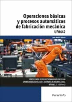 Libro, Audiolibro Operaciones Básicas Y Procesos Automáticos De Fabricación Mecánica Uf0442 Operaciones Básicas Y Procesos Automáticos De Fabricación Mecánica Uf0442