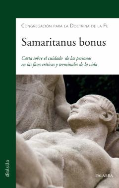 Samaritanus Bonus: Carta Del Papa Francisco Sobre El Cuidado De Las Personas En Las Fases Criticas Y Terminales De La Vida