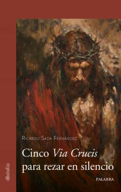 Cinco Via Crucis Para Rezar En El Silencio