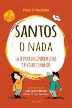 Santos O Nada. La Fe Para Incorformistas Y Revolucionarios