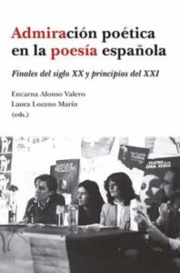 Admiracion Poetica En Al Poesia Española: Finales Del Siglo Xx Y Principios Del Xxi