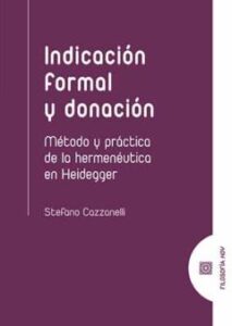 Indicacion Formal Y Donacion: Metodo Y Practica De La Hermeneutica En Heidegger