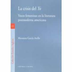 La Crisis Del Yo. Voces Femeninas En La Literatura Postmodena Americana