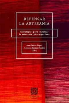 Repensar La Artesanía.estrategias Para Impulsar La Artesanía Contemporánea