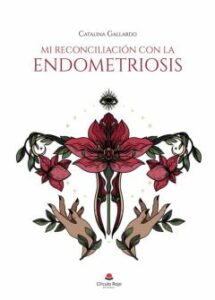 Mi Reconciliación Con La Endometriosis
