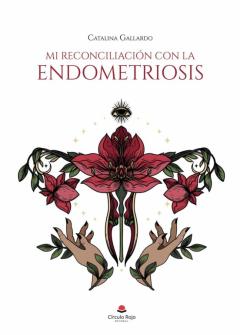 Mi Reconciliación Con La Endometriosis