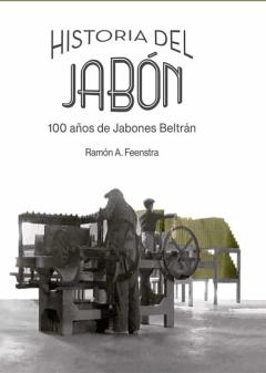 Libro, Audiolibro Historia Del Jabon. 100 Años De Jabones Beltran: Empresa Y Etica Historia Del Jabon. 100 Años De Jabones Beltran: Empresa Y Etica