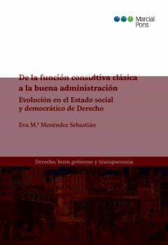De La Funcion Consultiva Clasica A La Buena Administracion: Evolucion En Estado Social Y Democratico De Derecho