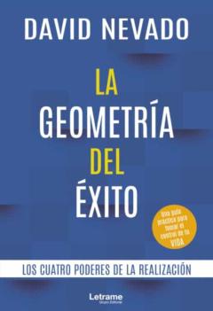 La Geometría Del Exito. Los Cuatro Poderes De La Realización