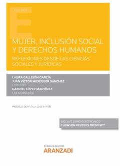 Mujer, Inclusión Social Y Derechos Humanos.reflexiones Desde Las Ciencias Sociales Y Jurídicas