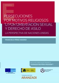 Libro, Audiolibro Persecuciones Por Motivos Religiosos O Por Orientación Sexual Y Derecho De Asilo. La Perspectiva De Naciones Unidas Persecuciones Por Motivos Religiosos O Por Orientación Sexual Y Derecho De Asilo. La Perspectiva De Naciones Unidas