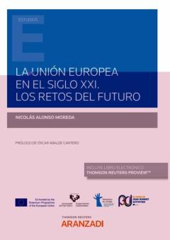 Unión Europea En El Siglo Xxi. Los Retos Del Futuro