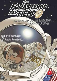 Libro, Audiolibro Forasteros Del Tiempo 12 : Objetivo La Luna Forasteros Del Tiempo 12 : Objetivo La Luna