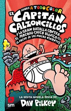 El Capitan Calzoncillos Y La Gran Batalla Contra El Mocoso Chico Biónico (I) (Color)