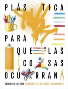 Educación Plástica, Visual Y Audiovisual Ii Eso Para Que Las Cosas Ocurran 2020