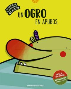 Un Ogro En Apuros. Aventuras Para Pasarlo De Miedo 1