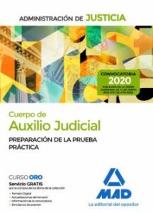 Cuerpo De Auxilio Judicial De La Administracion De Justicia: Preparacion Para La Prueba Practica