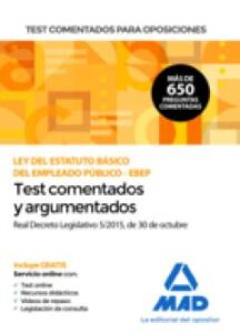 Test Comentados Para Oposiciones De La Ley Del Estatuto Basico De L Empleado Público -Ebep- (Real Decreto Legislativo 5/2015, De 30 De Octubre)