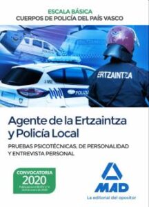 Agente De La Escala Básica De Los Cuerpos De Policía Del País Vas Co (Ertzaintza Y Policía Local). Pruebas Psicotécnicas De Personalidad Y Entrevista Personal