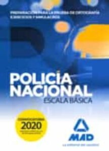 Policia Nacional Escala Basica. Preparacion Para La Prueba De Ortografia. Ejercicios Y Simulacros