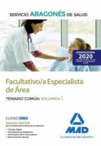 Facultativo/A Especialista De Área Del Servicio Aragonés De Salud (Salud-Aragón). Temario Común Volumen 1
