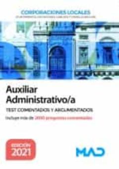 Auxiliar Administrativo De Corporaciones Locales. Test Comentados Y Argumentados