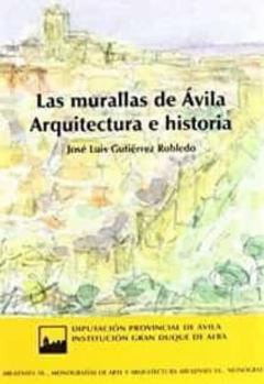 Las Murallas De Avila. Arquitectura E Historia