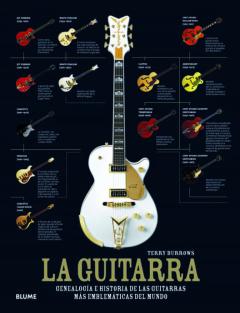 Libro, Audiolibro La Guitarra: Genealogia E Historia De Las Guitarras Mas Emblemati Cas Del Mundo La Guitarra: Genealogia E Historia De Las Guitarras Mas Emblemati Cas Del Mundo