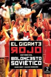 El Gigante Rojo. Historia Del Baloncesto Sovietico