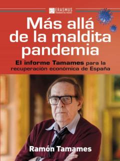 Mas Alla De La Maldita Pandemia: El Informe Tamames Para La Recuperacion Economica De España