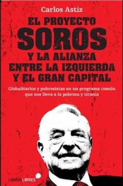 Libro, Audiolibro El Proyecto Soros Y La Alianza Entre La Izquierda Y El Gran Capital El Proyecto Soros Y La Alianza Entre La Izquierda Y El Gran Capital